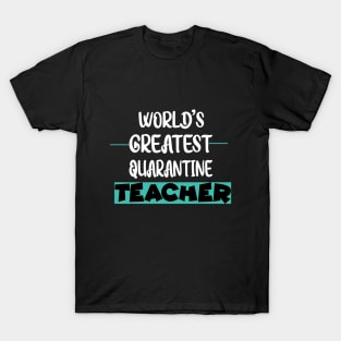 World's Greatest Quarantine Teacher T-Shirt